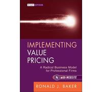 Implementing Value Pricing: A Radical Business Model for Professional Firms