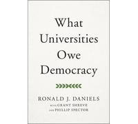 Ronald J. Daniels What Universities Owe Democracy (Copertina rigida)