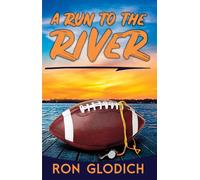 Ronald J Glodich A Run to the River (Copertina rigida)