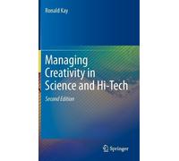 Ronald Kay Managing Creativity in Science and Hi-Tech (Copertina rigida)