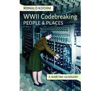 Ronald Koorm WW2 Codebreaking People and Places (Copertina rigida)