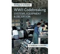 Ronald Koorm WW2 Codebreaking Systems, Equipment and Deceptio (Copertina rigida)