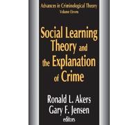 Ronald L. Akers Social Learning Theory and the Explanation of Crime (Tascabile)