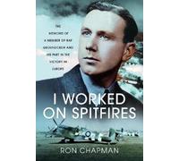 Ronald L Chapman I Worked on Spitfires (Copertina rigida)