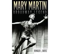 Ronald L. Davis Mary Martin, Broadway Legend (Tascabile)