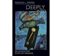 Ronald L. Grimes Deeply into the Bone (Tascabile) Life Passages