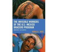 Ronald L. Mize The Invisible Workers of the U.S.-Mexico Brace (Copertina rigida)