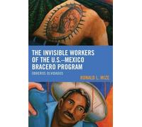 Ronald L. Mize The Invisible Workers of the U.S.-Mexico Brace (Copertina rigida)