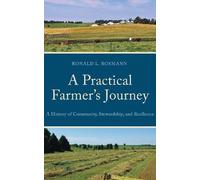 Ronald L. Rosmann Rosmann, Ronald L. A Practical Farmer’s Journey (Tascabile)