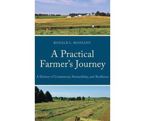 Ronald L. Rosmann Rosmann, Ronald L. A Practical Farmer’s Journey (Tascabile)