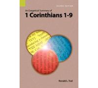 Ronald L Trail An Exegetical Summary of 1 Corinthians 1-9, 2nd Editi (Tascabile)