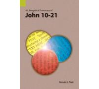 Ronald L Trail An Exegetical Summary of John 10-21 (Tascabile)