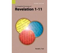 Ronald L Trail An Exegetical Summary of Revelation 1-11, 2nd Edition (Tascabile)