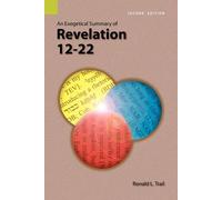 Ronald L Trail An Exegetical Summary of Revelation 12-22, 2nd Editio (Tascabile)
