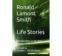 Ronald Lamont Smith Life Stories: Recollections in His Own Words
