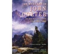 Ronald M. Anglin Larry E. Morris The Mystery of John Colter (Tascabile)