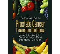 Ronald M Bazar Prostate Cancer Prevention Diet Book (Tascabile)