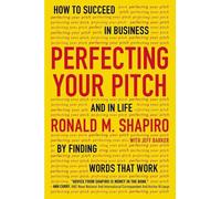Ronald M. Shapiro Perfecting Your Pitch (Tascabile)