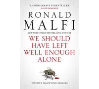 Ronald Malfi – We Should Have Left Well Enough Alone – Tascabile