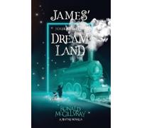 Ronald McGillvray James' Journey To Dreamland (Tascabile)