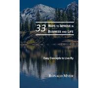 Ronald Myer 33 Ways to Improve in Business and Life (Tascabile)