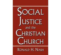 Ronald Nash Social Justice and the Christian Church (Tascabile)