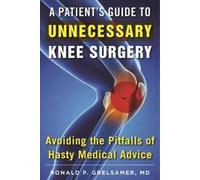 Ronald P. Grelsamer A Patient's Guide to Unnecessary Knee Surgery (Tascabile)