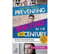 Ronald P Webb Anti-Bully Nation - Preventing Bullying in the 21st Ce (Tascabile)