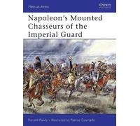 Ronald Pawly Napoleon’s Mounted Chasseurs of the Imperial Guard (Tascabile)