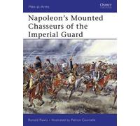 Ronald Pawly Napoleon’s Mounted Chasseurs of the Imperial Guard (Tascabile)