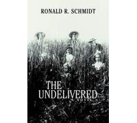 Ronald R Schmidt The Undelivered (Tascabile)