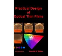 Ronald R Willey Practical Design of Optical Thin Films, Fifth (Copertina rigida)