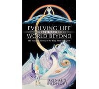 Ronald Radhoff Evolving Life and Transition to the World Beyond (Tascabile)