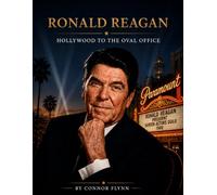Ronald Reagan: Hollywood To The Oval Office