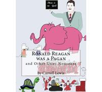 Ronald Reagan was a Pagan and Other Utter Nonsense
