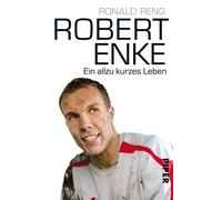 Ronald Reng Robert Enke: Ein allzu kurzes Leben Fußball-Biografie (Tascabile)