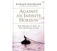Ronald Rolheiser Against an Infinite Horizon (Tascabile)