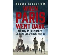 Ronald Rosbottom When Paris Went Dark (Tascabile)