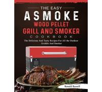 Ronald Russell The Easy ASMOKE Wood Pellet Grill & Smoker Cookbook (Tascabile)