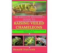 Ronald Sistrunk The Absolute Beginner's Guide to Raising Veiled Cham (Tascabile)