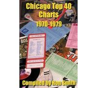 Ronald Smith Chicago Top 40 Charts 1970-1979 (Tascabile)