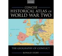 Ronald Story Concise Historical Atlas of World War Two (Tascabile)