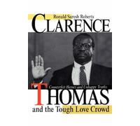 Ronald Suresh Roberts Clarence Thomas and the Tough Love Crowd (Tascabile)