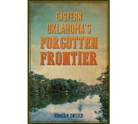 Ronald Switzer Eastern Oklahoma's Forgotten Frontier (Tascabile)