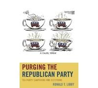 Purging the Republican Party: Tea Party Campaigns and Elections - NUOVO