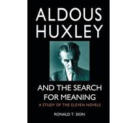 Ronald T. Sion Aldous Huxley and the Search for Meaning (Tascabile)
