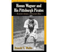 Ronald T. Waldo Honus Wagner and His Pittsburgh Pirates (Tascabile)