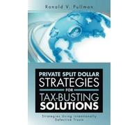 Ronald V Pullma Private Split Dollar Strategies for Tax-Busting Solu (Tascabile)
