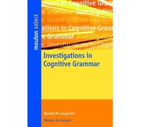 Ronald W. Langacker Investigations in Cognitive Grammar (Tascabile)