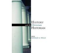 Ronald Wells History and the Christian Historian (Tascabile)